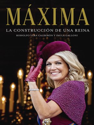 cover image of Máxima. La construcción de una reina